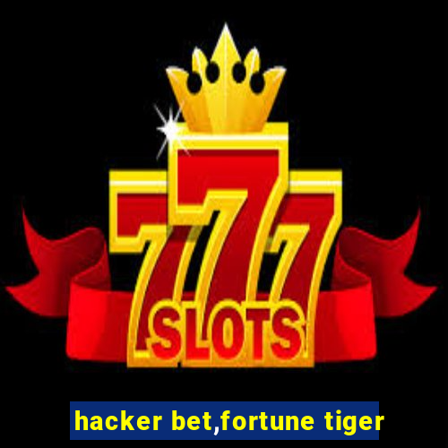 hacker bet,fortune tiger